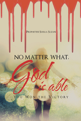 No Matter What, God Is Able -  Prophetess Suella Suzan