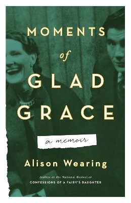 Moments of Glad Grace - Alison Wearing