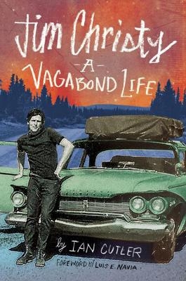 Jim Christy: A Vagabond Life - Ian Cutler