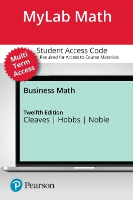 MyLab Math with Pearson eText (up to 24 months) Access Code for Business Math - Cheryl Cleaves, Margie Hobbs, Jeffrey Noble