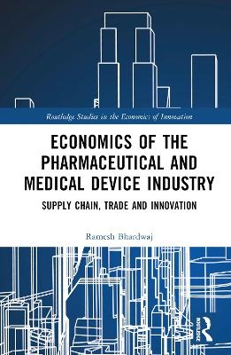 Economics of the Pharmaceutical and Medical Device Industry - Ramesh Bhardwaj