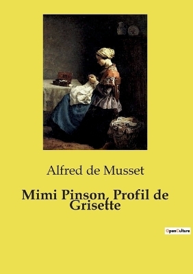 Mimi Pinson, Profil de Grisette - Alfred De Musset