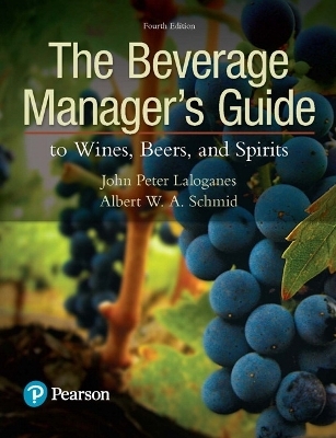Beverage Manager's Guide to Wines, Beers, and Spirits, The - John Laloganes, Albert Schmid