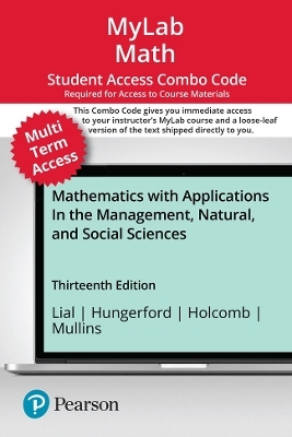 MyLab Math with Pearson eText (up to 24 months) + Print Combo Access Code for Mathematics with Applications In the Management, Natural, and Social Sciences - Margaret Lial, Tracie Miller-Nobles, Thomas Hungerford, Brenda Mattison, John Holcomb