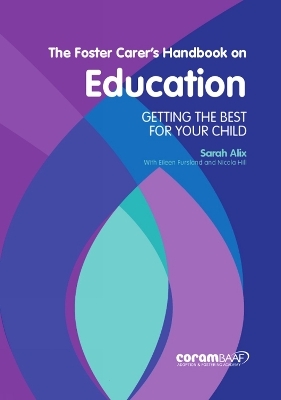 The Foster Carer's Handbook on Education - Sarah Alix, Eileen Fursland, Nicola Hill