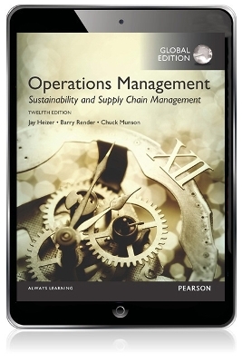 Operations Management: Sustainability and Supply Chain Management, Global Edition - Jay Heizer, Barry Render, Chuck Munson