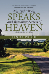 My Light Body Speaks  and Revealing Secrets of Heaven - Linda Prior