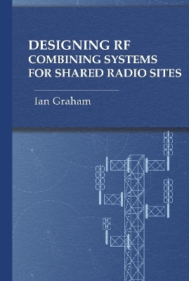 Designing RF Combining Systems for Shared Radio Sites - Ian Graham