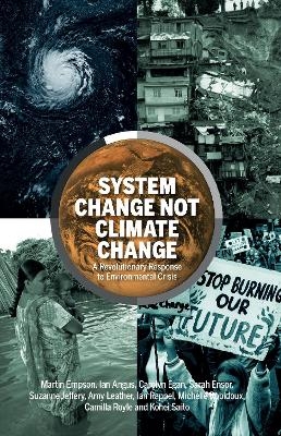 System Change Not Climate Change - Martin Empson, Ian Angus, Sarah Ensor