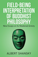 Field-Being Interpretation of Buddhist Philosophy -  Albert Shansky