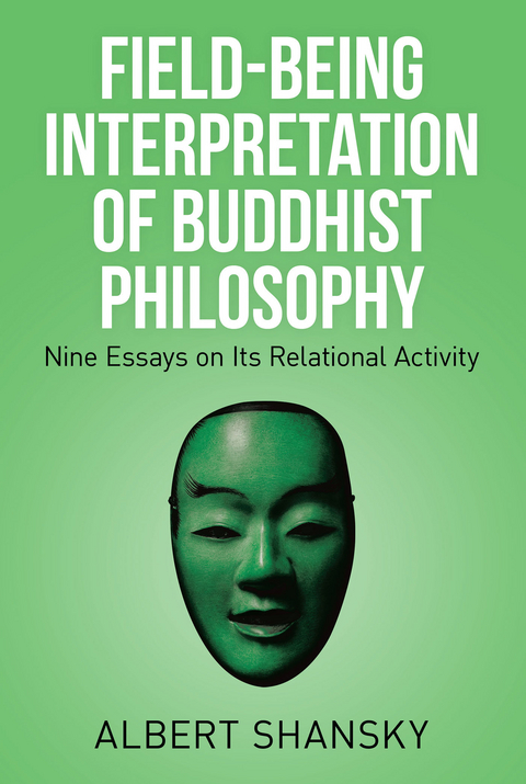 Field-Being Interpretation of Buddhist Philosophy -  Albert Shansky