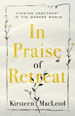 In Praise of Retreat - Kirsteen MacLeod