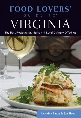 Food Lovers' Guide to® Virginia - Lorraine Eaton, Jim Haag