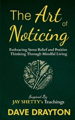 The art of Noticing Inspired By Jay Shetty - Dave Drayton