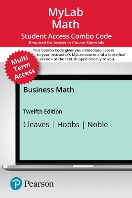 MyLab Math with Pearson eText (up to 24 months) + Print Combo Access Code for Business Math - Cheryl Cleaves, Margie Hobbs, Jeffrey Noble