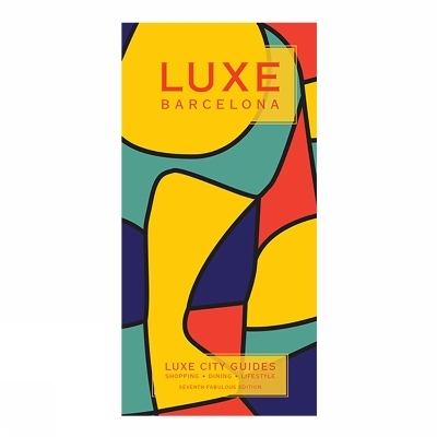Barcelona Luxe City Guide, 7th Ed. - Luxe City Guides