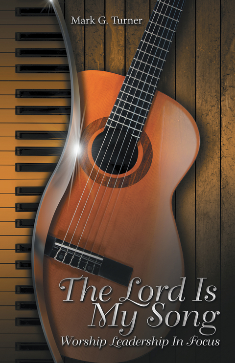 The Lord Is My Song - Mark G. Turner