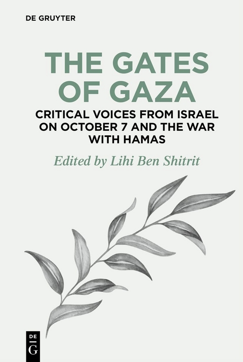 The Gates of Gaza: Critical Voices from Israel on October 7 and the War with Hamas - 