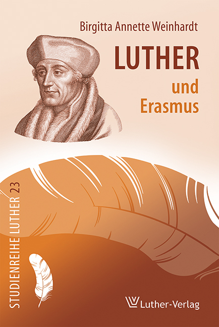 Luther und Erasmus - Annette Birgitta Weinhardt