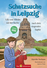 Schatzsuche in Leipzig - Lilly und Nikolas auf der Suche nach dem singenden Saphir - Mareike Seehaus
