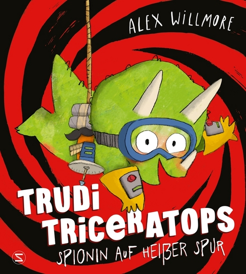 Trudi Triceratops. Spionin auf heißer Spur - Alex Willmore