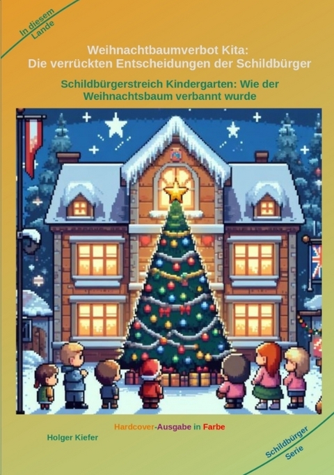 Weihnachtbaumverbot Kita: Die verrückten Entscheidungen der Schildbürger - Holger Kiefer