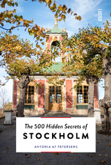 The 500 Hidden Secrets of Stockholm - Antonia af Petersens