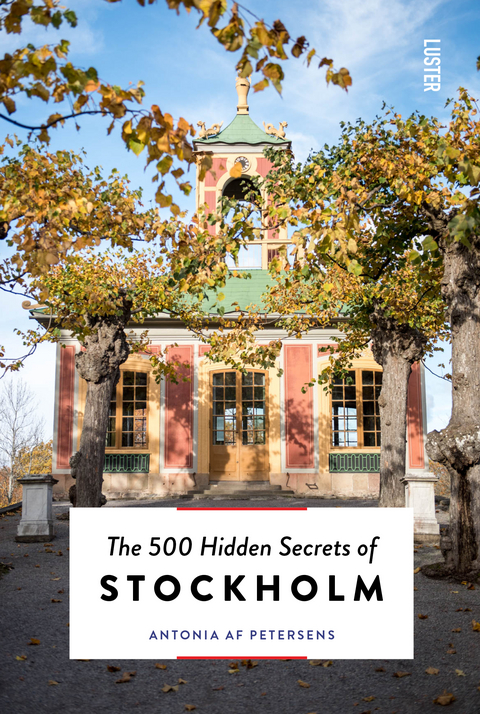 The 500 Hidden Secrets of Stockholm - Antonia af Petersens