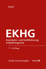 Eisenbahn- und Kraftfahrzeughaftpflichtgesetz EKHG - Danzl, Karl-Heinz