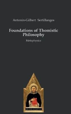 Foundations of Thomistic Philosophy - Antonin-Gilbert Sertillanges