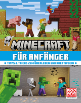 Minecraft für Anfänger. Tipps & Tricks zum Überleben und Kreativsein -  Mojang AB