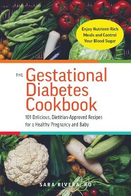 The Gestational Diabetes Cookbook - Sara Monk Rivera