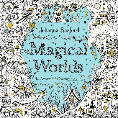 Magical Worlds - Johanna Basford