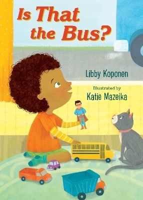 Is That the Bus? - Libby Koponen, Katie Mazeika