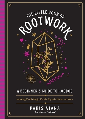 The Little Book of Rootwork - Paris Ajana