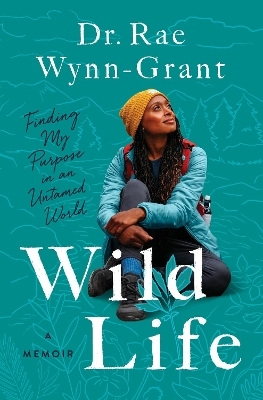 Wild Life - Dr. Rae Wynn-Grant