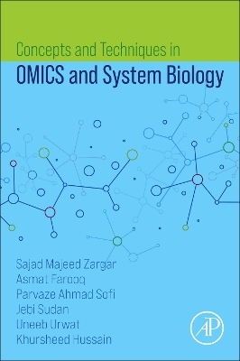 Concepts and Techniques in OMICS and System Biology - Asmat Farooq, Sajad Majeed Zargar, Parvaze Ahmad Sofi, Jebi Sudan, Uneeb Urwat