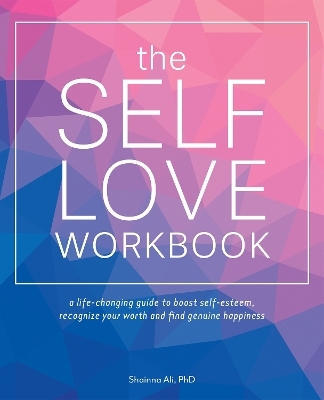 The Self-Love Workbook - Shainna Ali