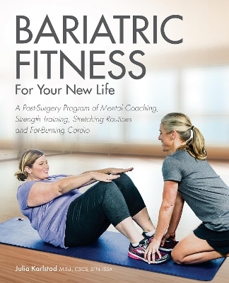 Bariatric Fitness for Your New Life - Julia Karlstad