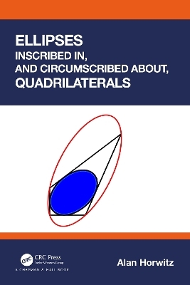 Ellipses Inscribed in, and Circumscribed about, Quadrilaterals - Alan Horwitz