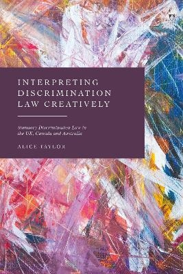 Interpreting Discrimination Law Creatively - Alice Taylor