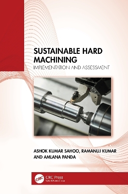 Sustainable Hard Machining - Ashok Kumar Sahoo, Ramanuj Kumar, Amlana Panda