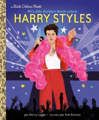 Mi Little Golden Book sobre Harry Styles (My Little Golden Book About Harry Styles Spanish Edition) - Wendy Loggia, Ruth Burrows