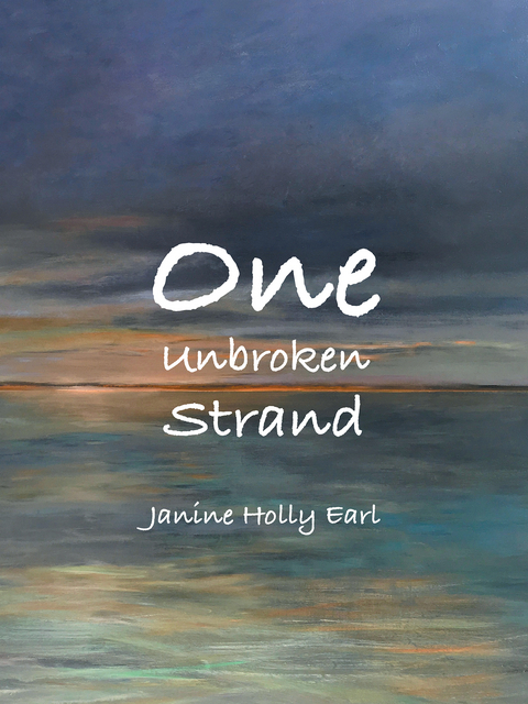 One Unbroken Strand -  Janine Holly Earl