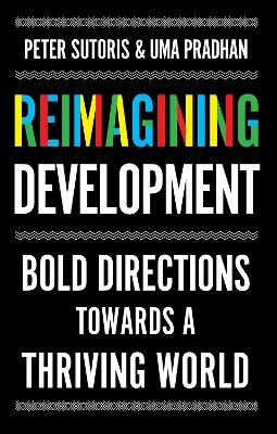 Reimagining Development - Peter Sutoris, Uma Pradhan