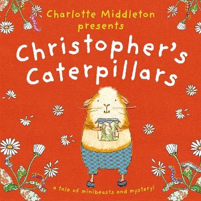 Christopher's Caterpillars - Charlotte Middleton