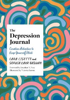 The Depression Journal - Cara Lisette, Sophia Kaur Badhan