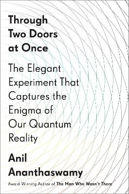 Through Two Doors at Once - Anil Ananthaswamy