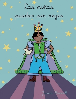 Las Ninas Pueden Ser Reyes - Jacinta Bunnell