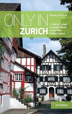 Only in Zurich - Duncan J. D. Smith